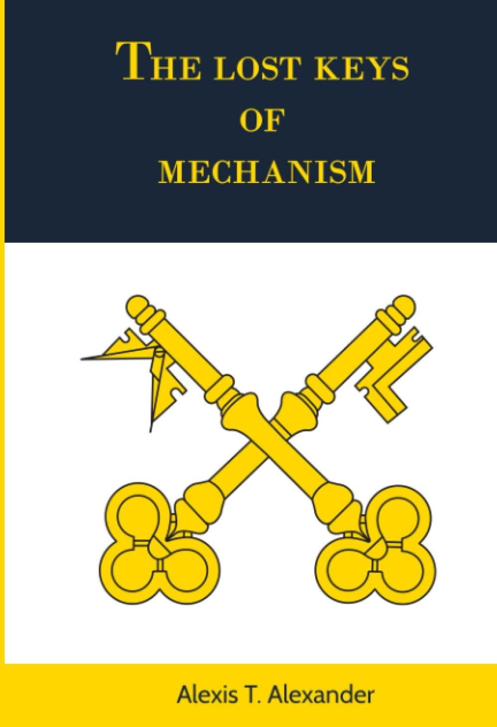 The Lost Keys of Mechanism